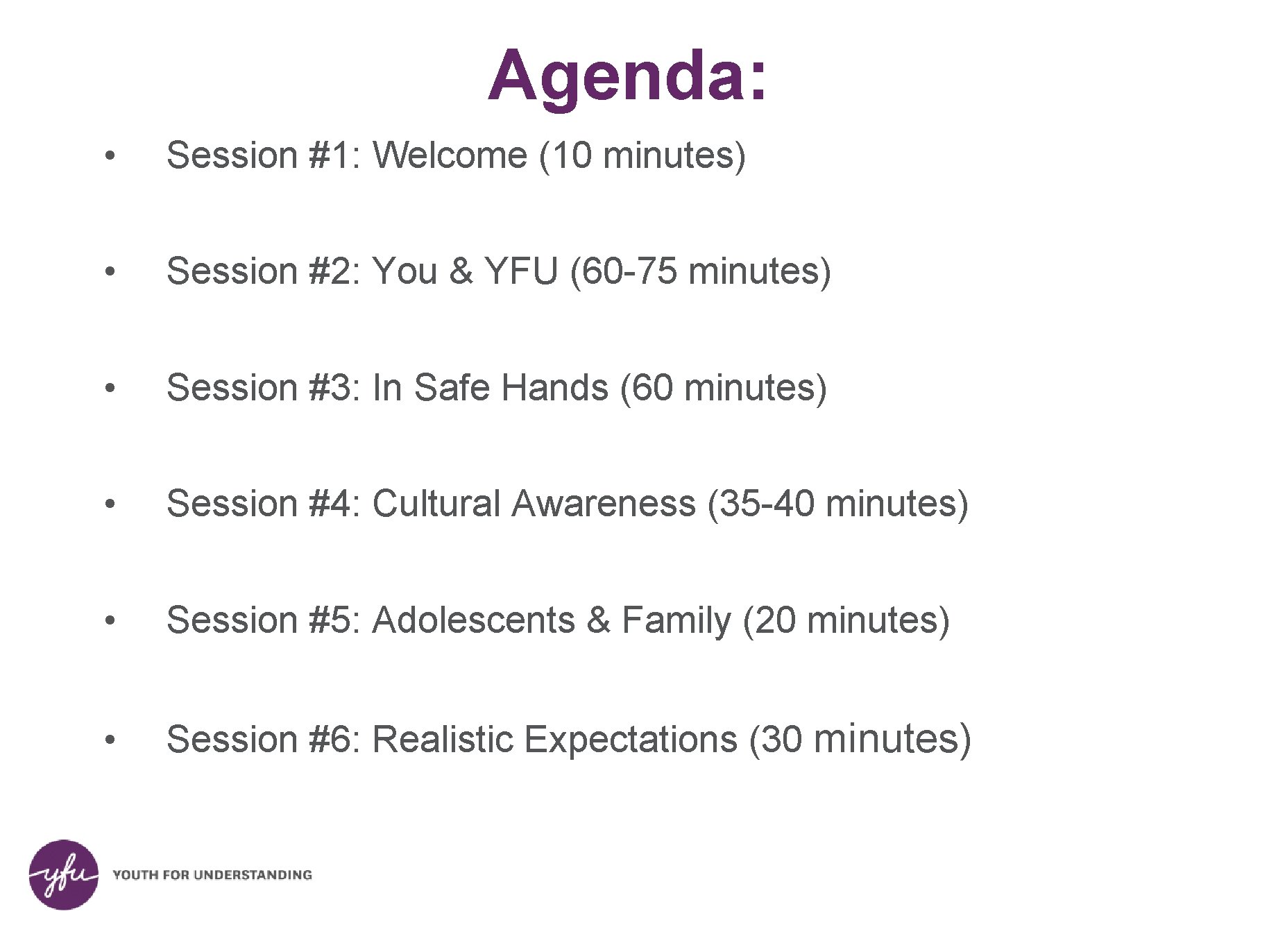 Agenda: • Session #1: Welcome (10 minutes) • Session #2: You & YFU (60