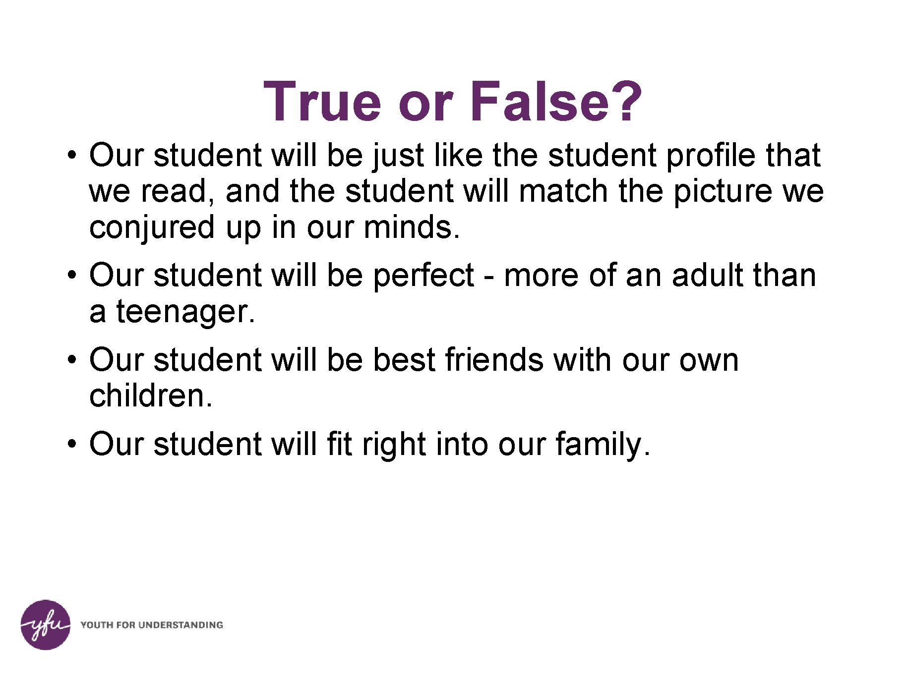 True or False? • Our student will be just like the student profile that