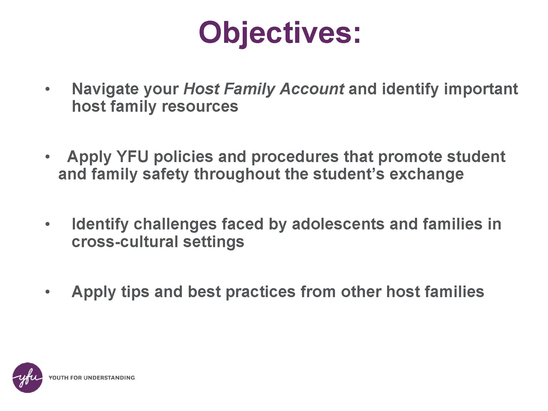 Objectives: • Navigate your Host Family Account and identify important host family resources •