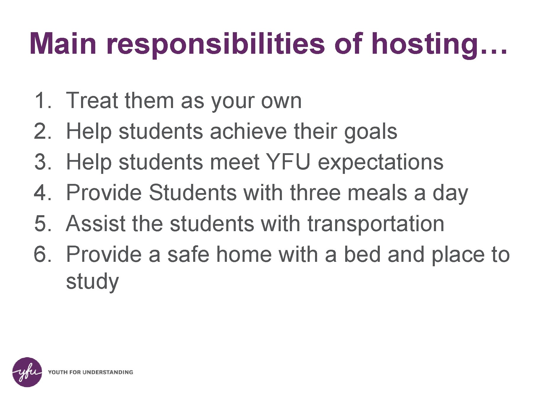 Main responsibilities of hosting… 1. 2. 3. 4. 5. 6. Treat them as your