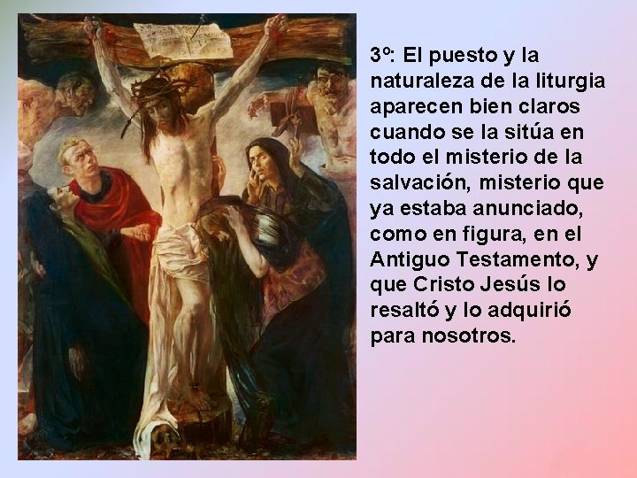 3º: El puesto y la naturaleza de la liturgia aparecen bien claros cuando se