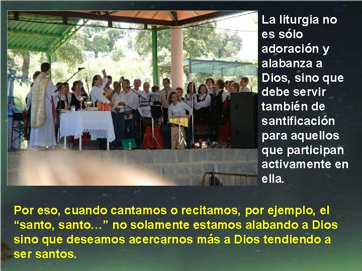 La liturgia no es sólo adoración y alabanza a Dios, sino que debe servir