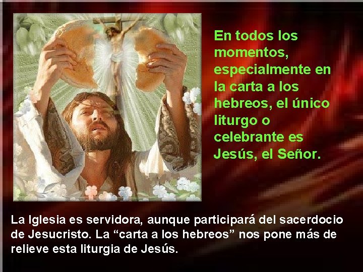 En todos los momentos, especialmente en la carta a los hebreos, el único liturgo