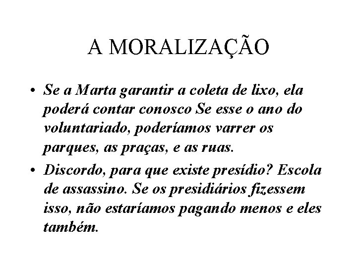 A MORALIZAÇÃO • Se a Marta garantir a coleta de lixo, ela poderá contar