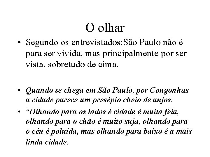 O olhar • Segundo os entrevistados: São Paulo não é para ser vivida, mas