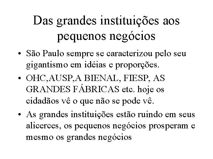 Das grandes instituições aos pequenos negócios • São Paulo sempre se caracterizou pelo seu