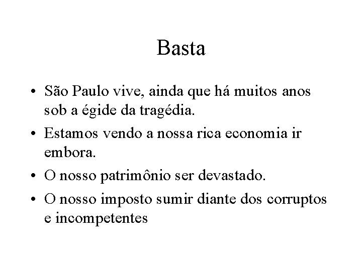 Basta • São Paulo vive, ainda que há muitos anos sob a égide da