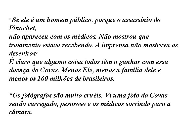 “Se ele é um homem público, porque o assassínio do Pinochet, não apareceu com