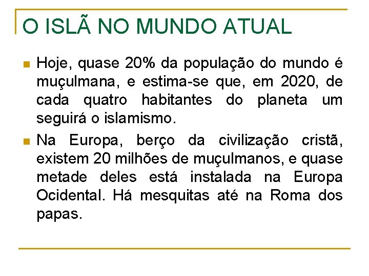 O ISLÃ NO MUNDO ATUAL n n Hoje, quase 20% da população do mundo