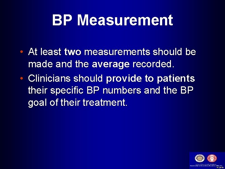 BP Measurement • At least two measurements should be made and the average recorded.