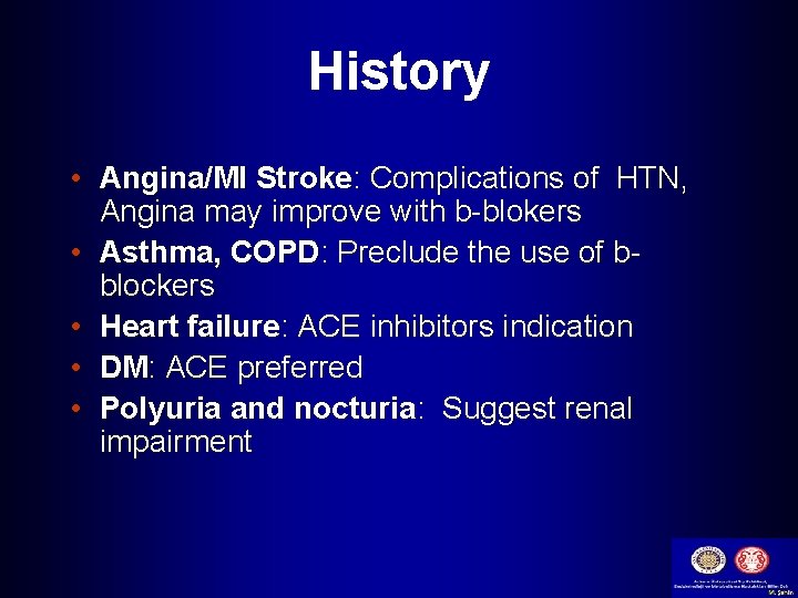 History • Angina/MI Stroke: Complications of HTN, Angina may improve with b-blokers • Asthma,