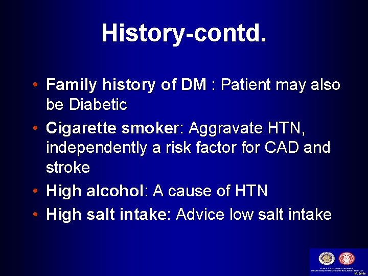 History-contd. • Family history of DM : Patient may also be Diabetic • Cigarette