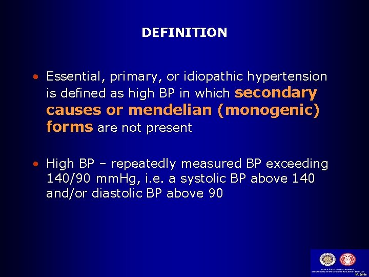 DEFINITION • Essential, primary, or idiopathic hypertension is defined as high BP in which