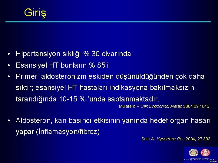 Giriş • Hipertansiyon sıklığı % 30 civarında • Esansiyel HT bunların % 85’i •