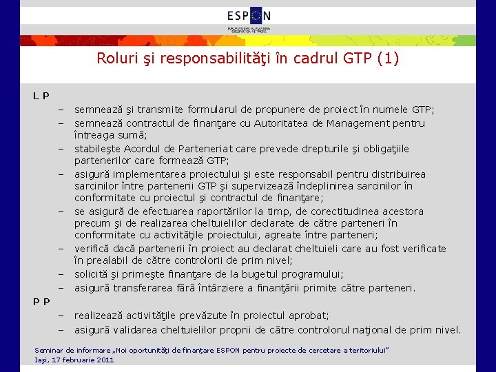 Roluri şi responsabilităţi în cadrul GTP (1) LP – – semnează şi transmite formularul