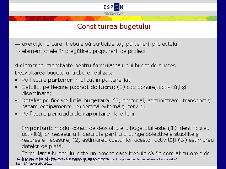 Constituirea bugetului → exerciţiu la care trebuie să participe toţi partenerii proiectului → element