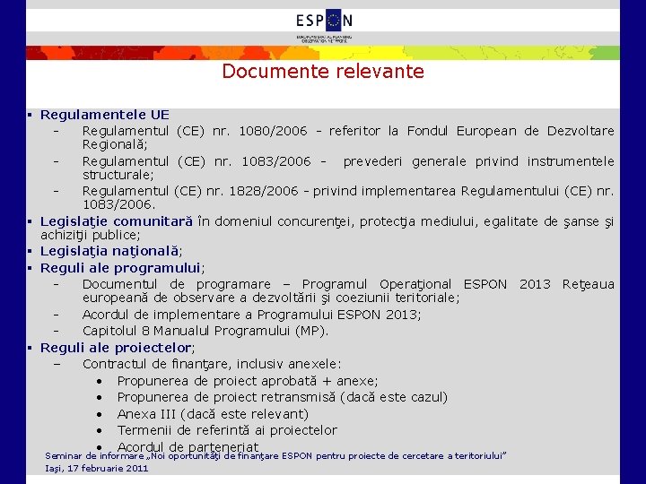 Documente relevante § Regulamentele UE Regulamentul (CE) nr. 1080/2006 - referitor la Fondul European