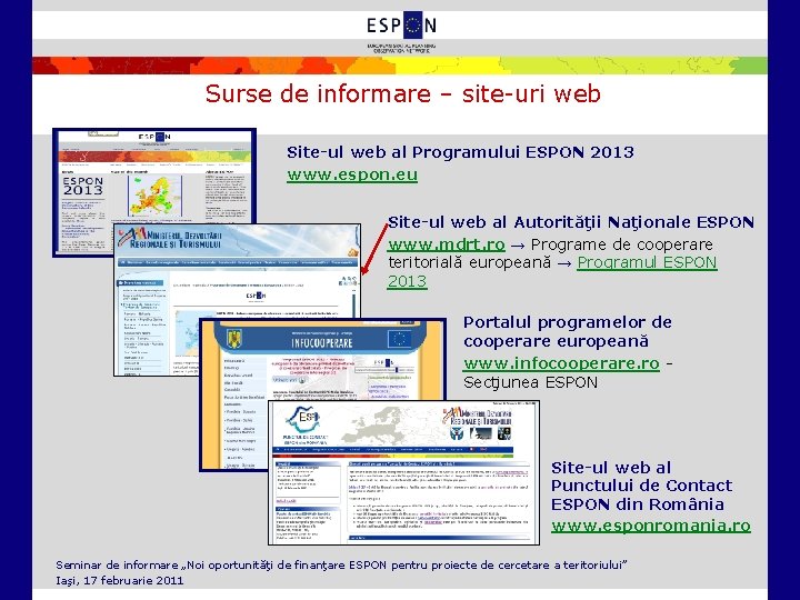 Surse de informare – site-uri web Site-ul web al Programului ESPON 2013 www. espon.