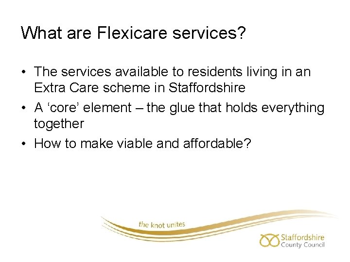 What are Flexicare services? • The services available to residents living in an Extra