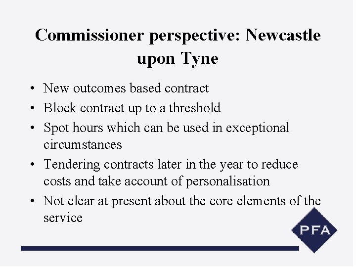 Commissioner perspective: Newcastle upon Tyne • New outcomes based contract • Block contract up