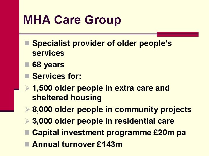MHA Care Group n Specialist provider of older people’s services n 68 years n