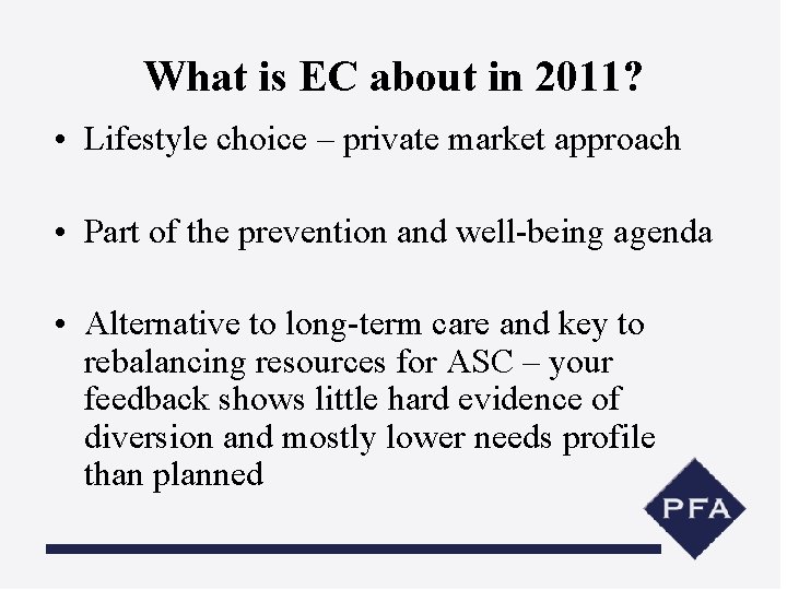 What is EC about in 2011? • Lifestyle choice – private market approach •