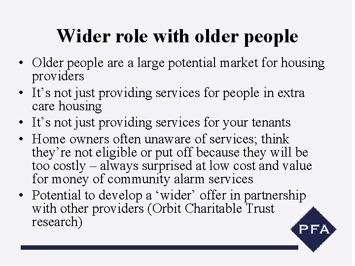 Wider role with older people • Older people are a large potential market for