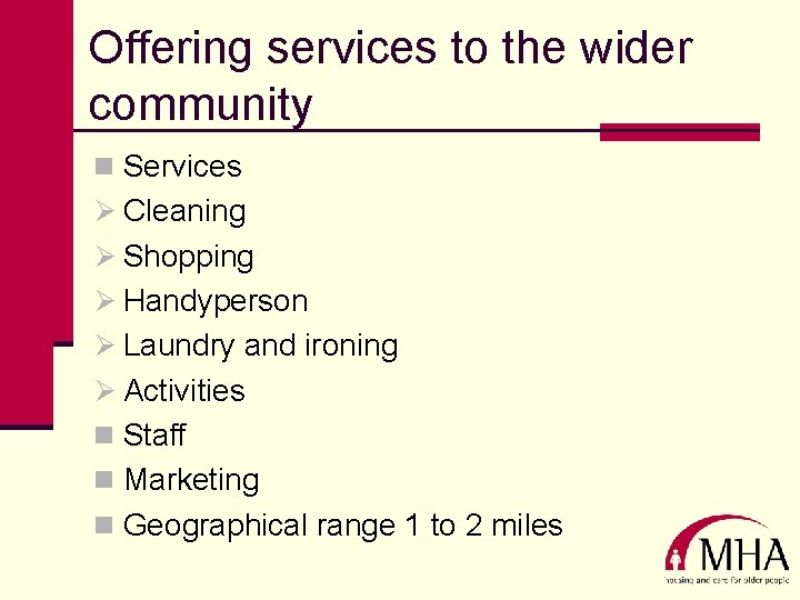 Offering services to the wider community n Services Ø Cleaning Ø Shopping Ø Handyperson