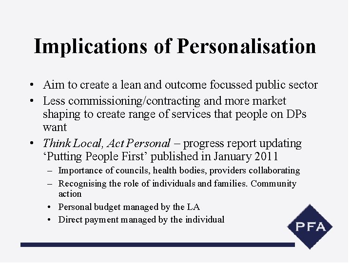 Implications of Personalisation • Aim to create a lean and outcome focussed public sector