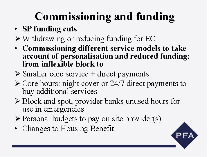 Commissioning and funding • SP funding cuts Ø Withdrawing or reducing funding for EC