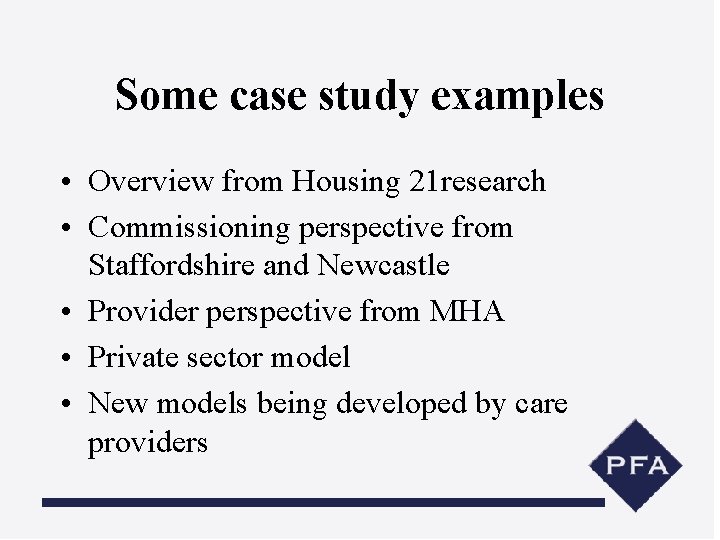 Some case study examples • Overview from Housing 21 research • Commissioning perspective from