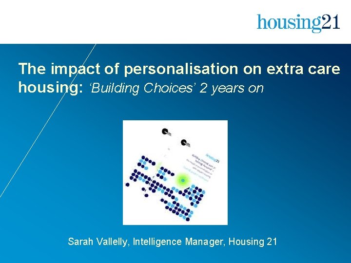 The impact of personalisation on extra care housing: ‘Building Choices’ 2 years on Sarah