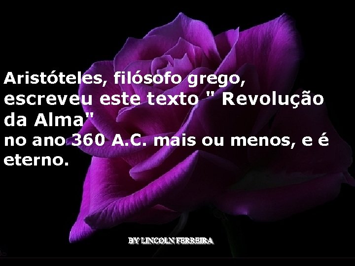 Aristóteles, filósofo grego, escreveu este texto " Revolução da Alma" no ano 360 A.