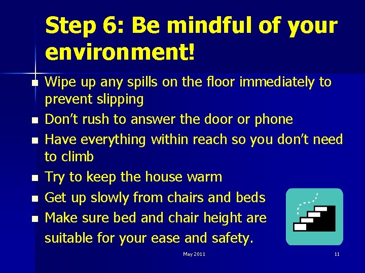 Step 6: Be mindful of your environment! n n n Wipe up any spills