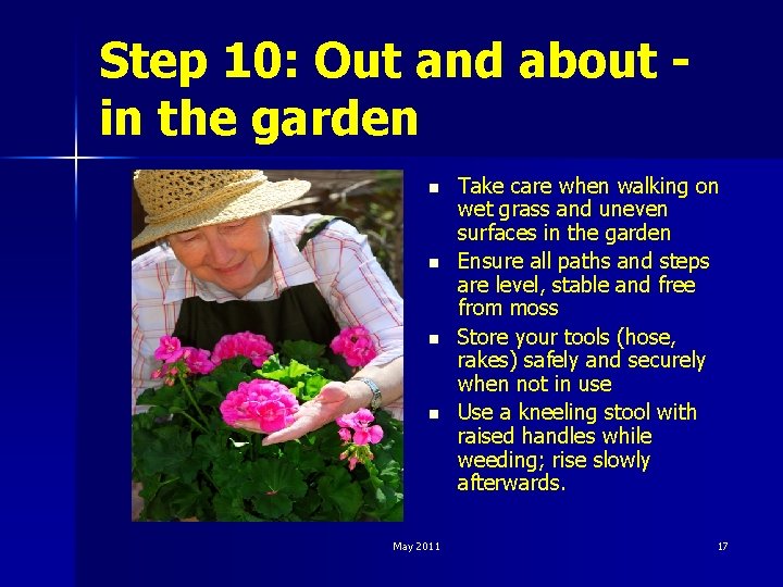 Step 10: Out and about in the garden n n May 2011 Take care