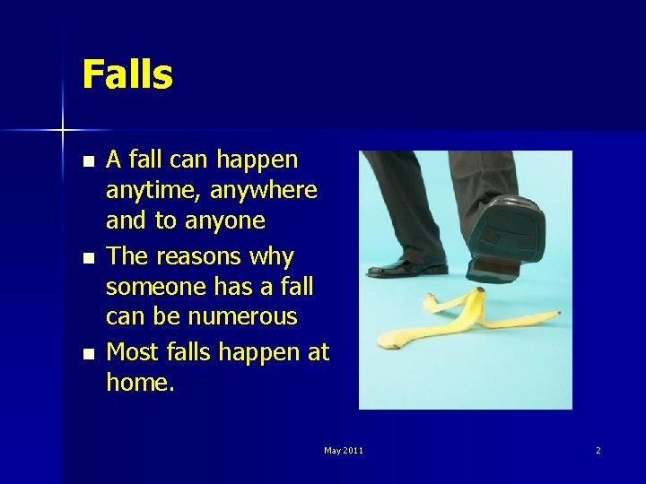 Falls n n n A fall can happen anytime, anywhere and to anyone The