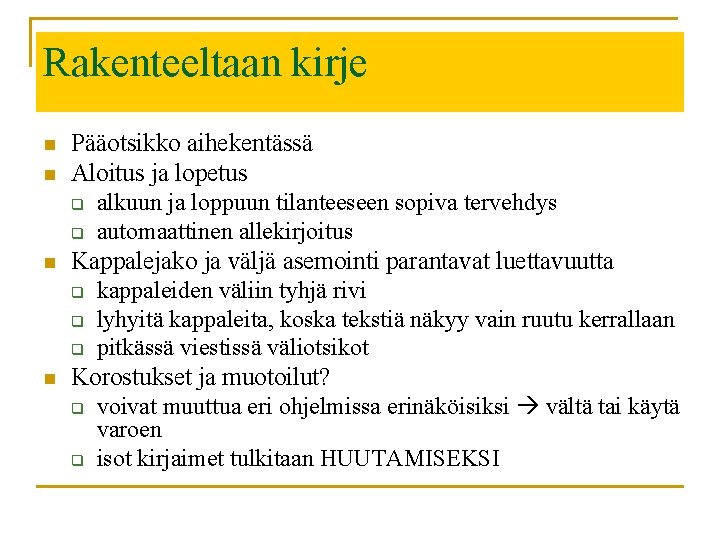 Rakenteeltaan kirje n n Pääotsikko aihekentässä Aloitus ja lopetus q alkuun ja loppuun tilanteeseen