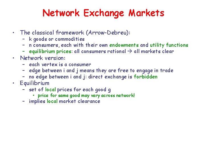 Network Exchange Markets • The classical framework (Arrow-Debreu): – k goods or commodities –
