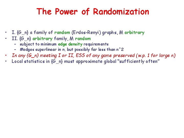 The Power of Randomization • • I. {G_n} a family of random (Erdos-Renyi) graphs,