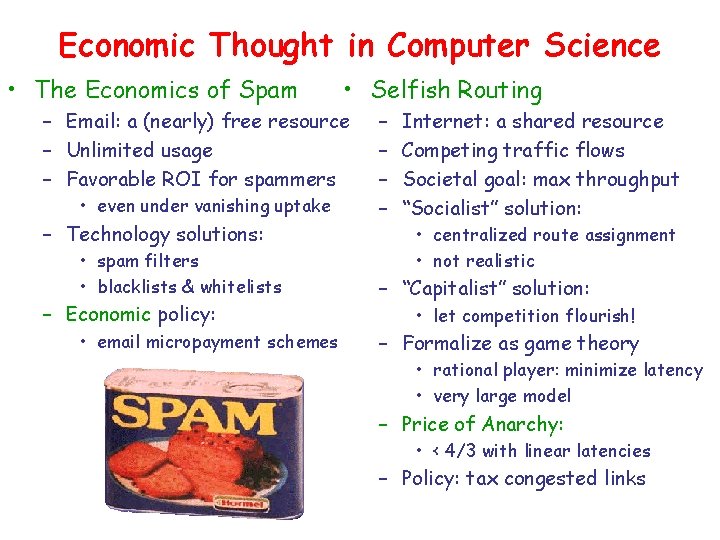 Economic Thought in Computer Science • The Economics of Spam • Selfish Routing –