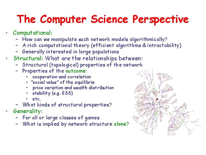 The Computer Science Perspective • Computational: – How can we manipulate such network models