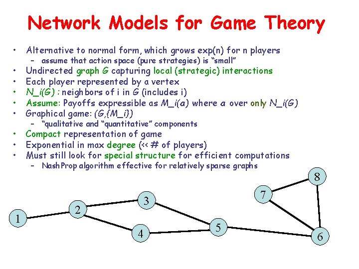 Network Models for Game Theory • Alternative to normal form, which grows exp(n) for