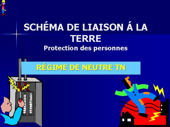 SCHÉMA DE LIAISON Á LA TERRE Protection des personnes RÉGIME DE NEUTRE TN 