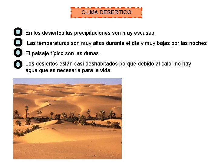 CLIMA DESERTICO En los desiertos las precipitaciones son muy escasas. Las temperaturas son muy