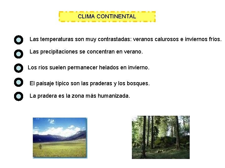 CLIMA CONTINENTAL Las temperaturas son muy contrastadas: veranos calurosos e inviernos fríos. Las precipitaciones