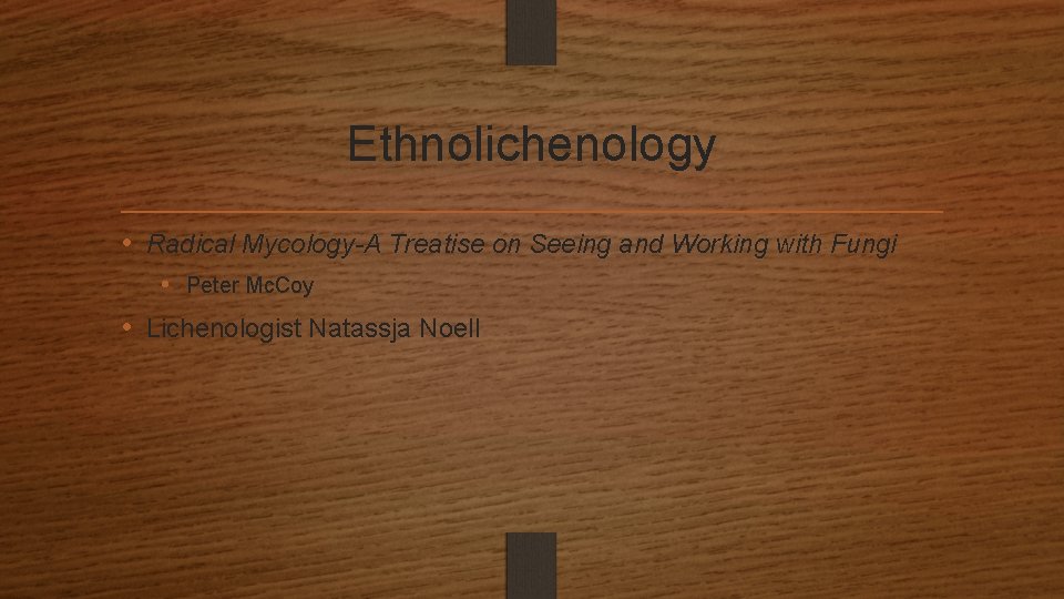 Ethnolichenology • Radical Mycology-A Treatise on Seeing and Working with Fungi • Peter Mc.