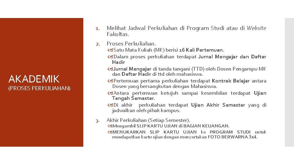 1. Melihat Jadwal Perkuliahan di Program Studi atau di Website Fakultas. 2. Proses Perkuliahan.