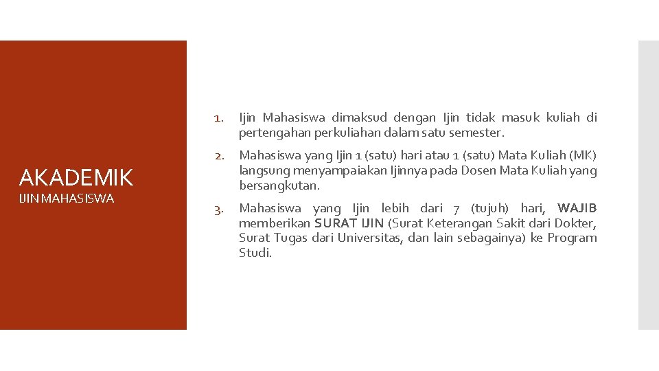 1. AKADEMIK IJIN MAHASISWA Ijin Mahasiswa dimaksud dengan Ijin tidak masuk kuliah di pertengahan