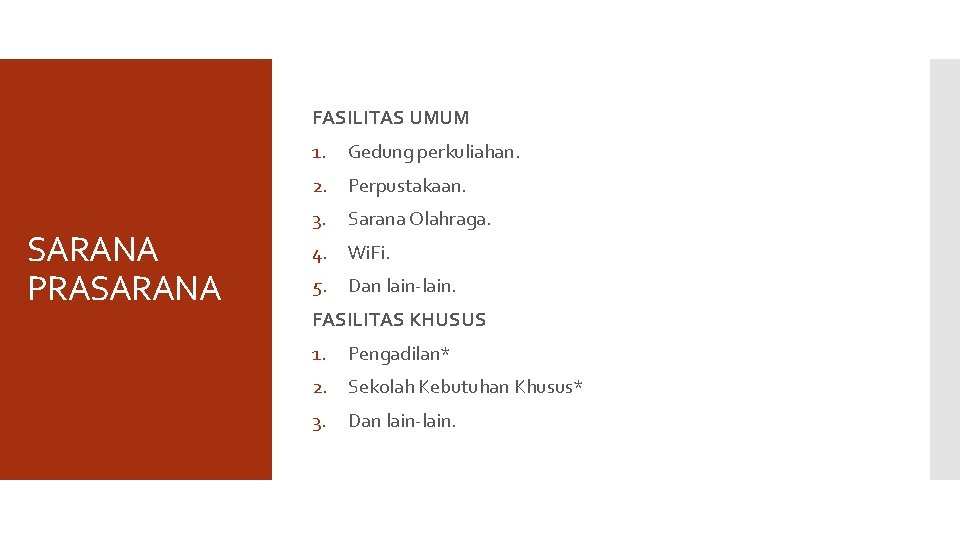 FASILITAS UMUM 1. Gedung perkuliahan. 2. Perpustakaan. SARANA PRASARANA 3. Sarana Olahraga. 4. Wi.