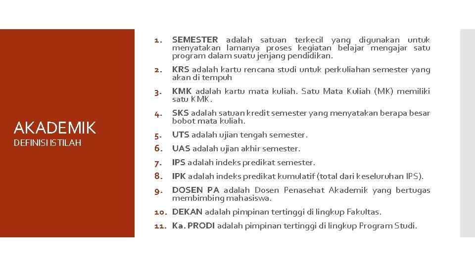 1. AKADEMIK DEFINISI ISTILAH SEMESTER adalah satuan terkecil yang digunakan untuk menyatakan lamanya proses